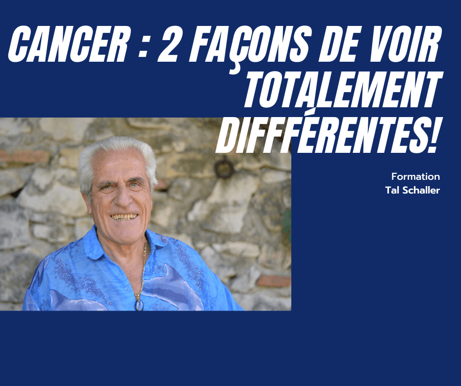 Cancer : 2 façons de voir totalement différente ! (Formation)